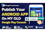 publish your app on my old google play console
